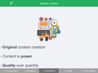 • Original content creation
• Content is power
• Quality over quantity
Quality content
 