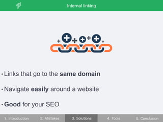 • Links that go to the same domain
• Navigate easily around a website
• Good for your SEO
Internal linking
 