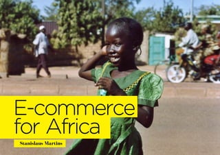 E-commerce
for Africa
Stanislaus Martins
 