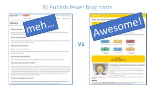 8) Publish fewer blog posts
vs
 