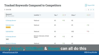 #RetailGlobalUSA @BritneyMuller
Moz, Ahrefs, SEMRush & Raven can all do this
 