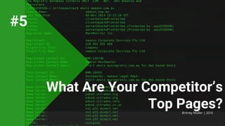 What Are Your Competitor’s
Top Pages?Britney Muller | 2016
#5
 