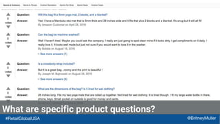 What are specific product questions?
#RetailGlobalUSA @BritneyMuller
 