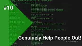 Genuinely Help People Out!Britney Muller | 2016
#10
 