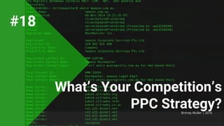 What’s Your Competition’s
PPC Strategy?Britney Muller | 2016
#18
 