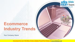 Ecommerce
Industry Trends
Your Company Name
1
 
