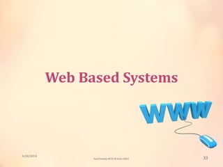 Web Based Systems
3/20/2014
33Sunil Pandey MCIS-III Roll:12824
 
