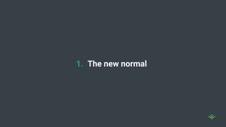 1. The new normal
 
