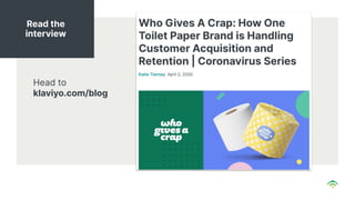 Head to
klaviyo.com/blog
Read the
interview
 