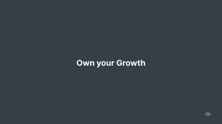 Own your Growth
 
