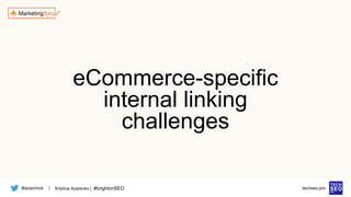 @azarchick Kristina Azarenko | #brightonSEO
| techseo.pro
eCommerce-specific
internal linking
challenges
 