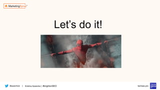 @azarchick Kristina Azarenko | #brightonSEO
| techseo.pro
Let’s do it!
 