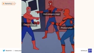 @azarchick Kristina Azarenko | #brightonSEO
| techseo.pro
:
Sub-category page
Product page
Category page
 