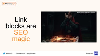 @azarchick Kristina Azarenko | #brightonSEO
| techseo.pro
Link
blocks are
SEO
magic
 