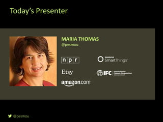 @pesmou
Today’s Presenter
MARIA THOMAS
@pesmou
 