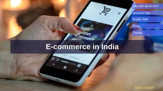 E-commerce in India by Sam Ghosh 16th March 2020
 