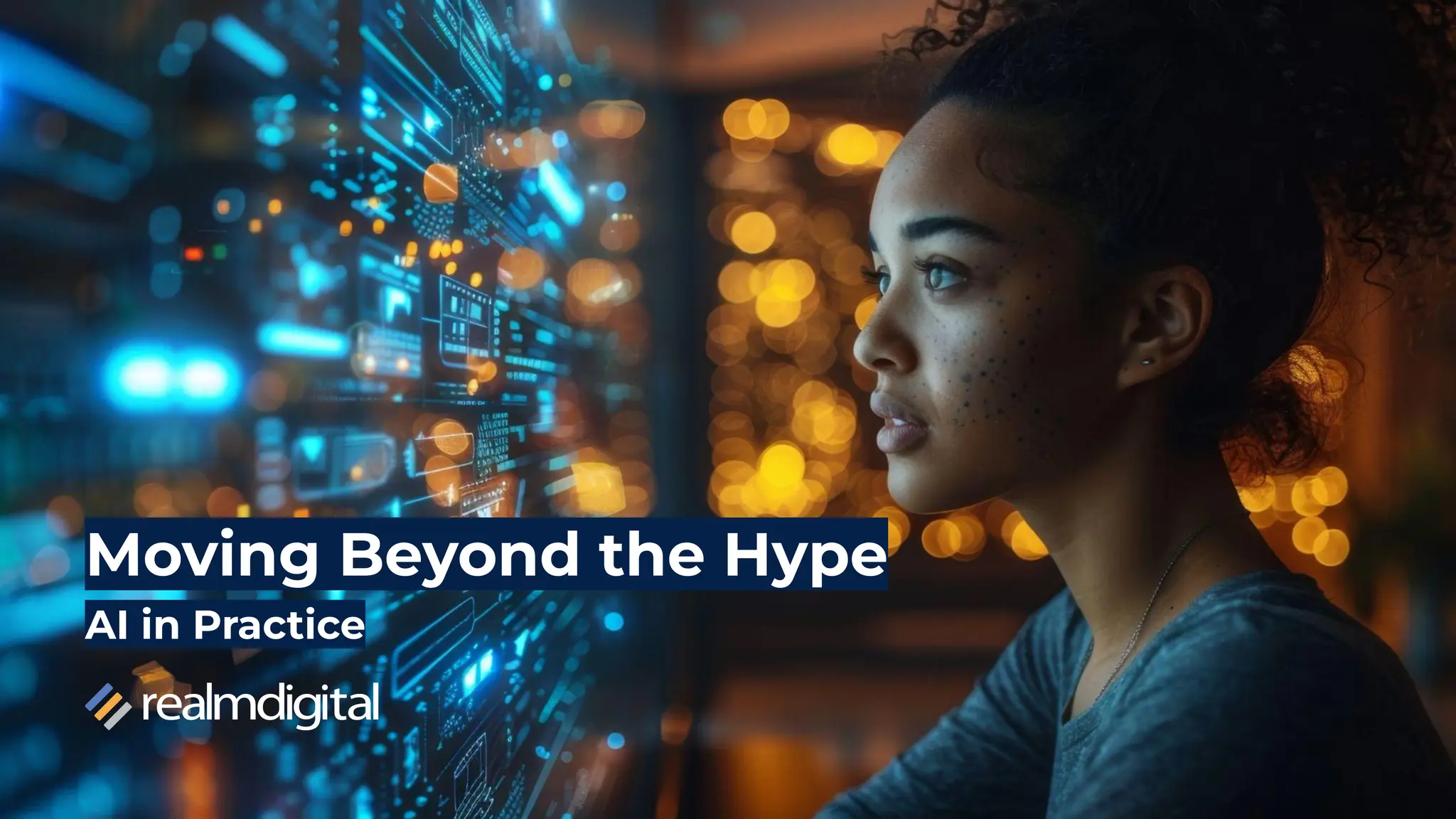 Moving Beyond the Hype
AI in Practice
 