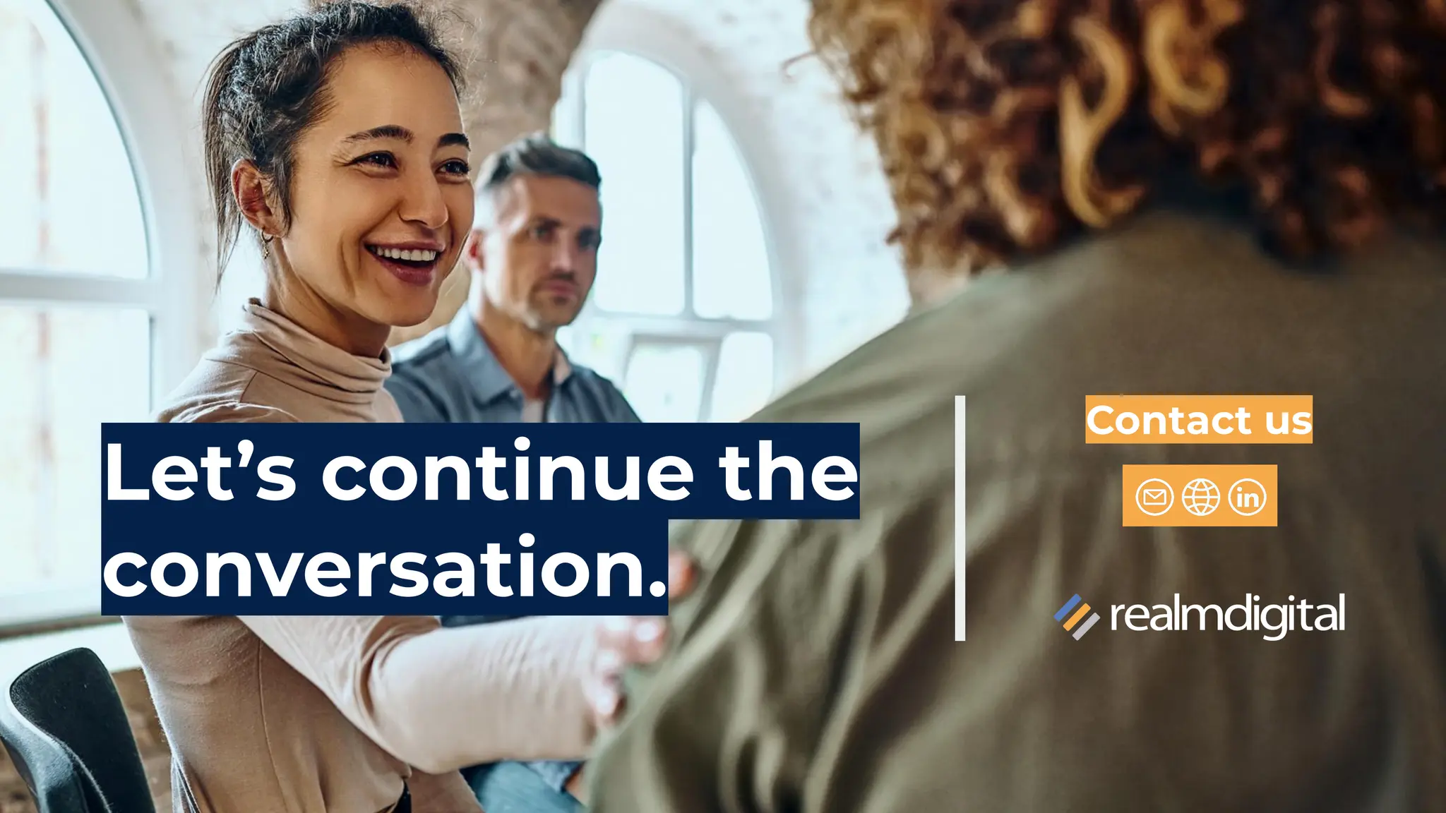 In Conclusion
“
As AR and VR continue to evolve and become more accessible,
it is essential for businesses to explore and leverage these technologies
to create engaging realities for their customers.
Let’s continue the
conversation.
Contact us
 