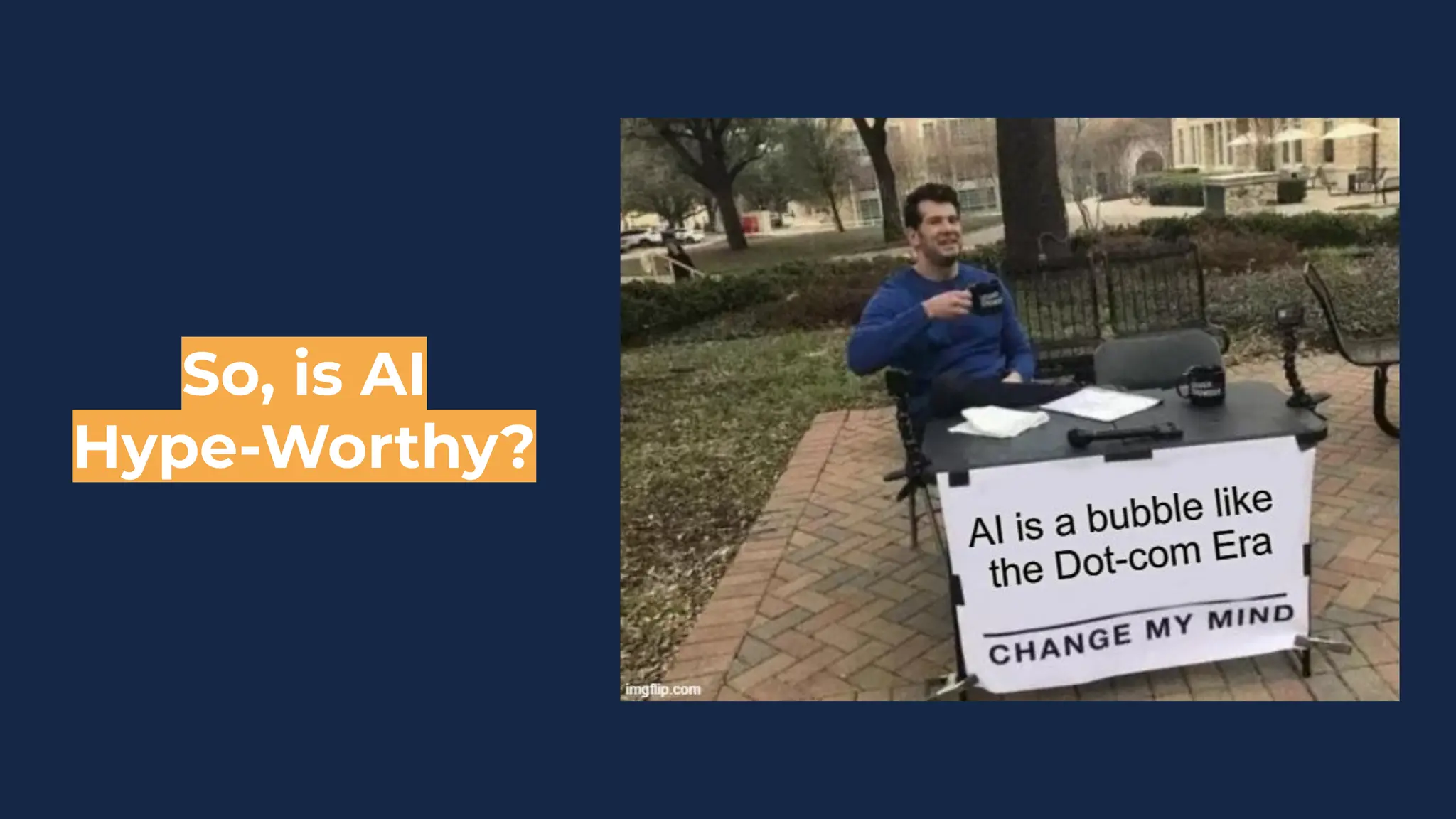 So, is AI
Hype-Worthy?
 