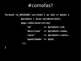 #comofas?
foreach ($_SESSION['carrinho'] as $id => $qtd) {
            $produto = $con->produto($id);
            $pgs->adicionar(array(
                   'id'          => $produto->id,
                   'descricao'   => $produto->nome,
                   'valor'       => $produto->valor,
                   'quantidade' => $qtd,
             ));
}
 