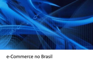 e-Commerce no Brasil
 