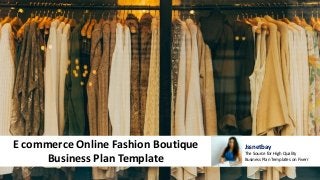 E commerce Online Fashion Boutique
Business Plan Template
Jssnetbay
The Source for High Quality
Business Plan Templates on Fiverr
 