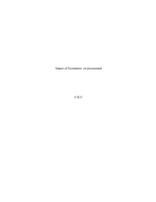 Impact of Ecommerce on procurement
C.K.C
 