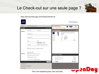 Le Check-out sur une seule page ? This is the registering step. See next slide. https://secure-www.gap.com/checkout/order.do 