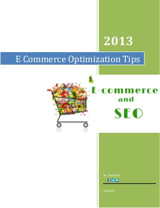 2013
E Commerce Optimization Tips

By : Salik Khan

4/2/2013

 