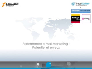 & Performance e-mail marketing :  Potentiel et enjeux 1 