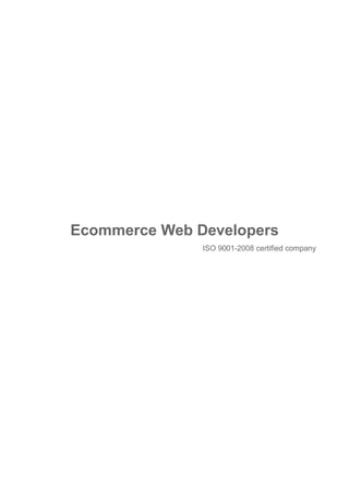 Ecommerce Web Developers
               ISO 9001-2008 certified company
 