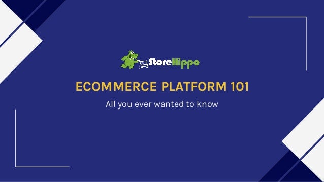 ECOMMERCE PLATFORM 101
All you ever wanted to know
 