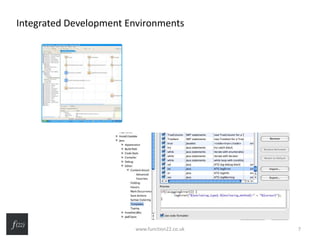 Integrated Development Environments
www.function22.co.uk 7
 