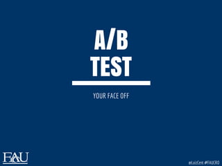 A/B
TEST
YOUR FACE OFF
@LuizCent #FAUCRO
 