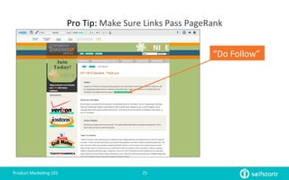 Pro	
  Tip:	
  Make	
  Sure	
  Links	
  Pass	
  PageRank	
  
Product	
  Marke4ng	
  101	
   25	
  
“Do	
  Follow”	
  
 