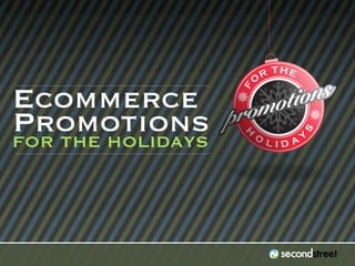 Ecommerce 
Promotions 
FOR THE HOLIDAYS 
#PromotionsLab 
 