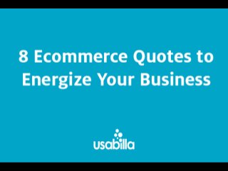 8 Ecommerce Quotes to Energize Your Business