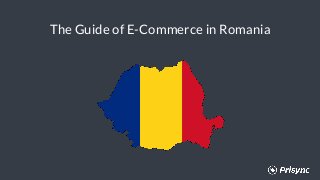 The Guide of E-Commerce in Romania
 
