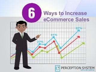 Ways to Increase
eCommerce Sales
 