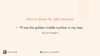 Kristina Azarenko @azarchick | #brightonSEO
• *9 was the golden middle number in my case.
You can change it
How to choose ...