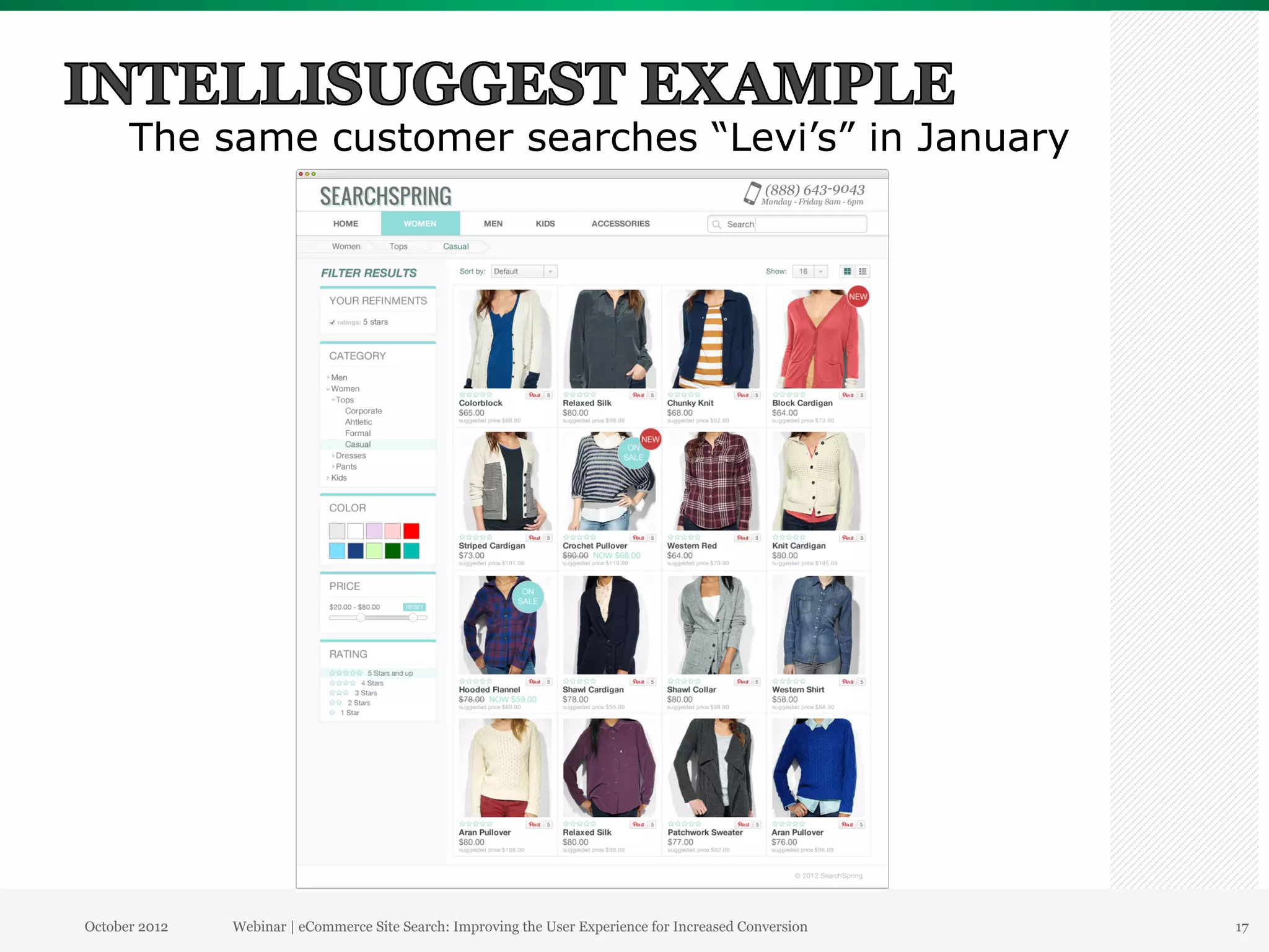 The same customer searches “Levi’s” in January




October 2012   Webinar | eCommerce Site Search: Improving the User Experience for Increased Conversion   17
 