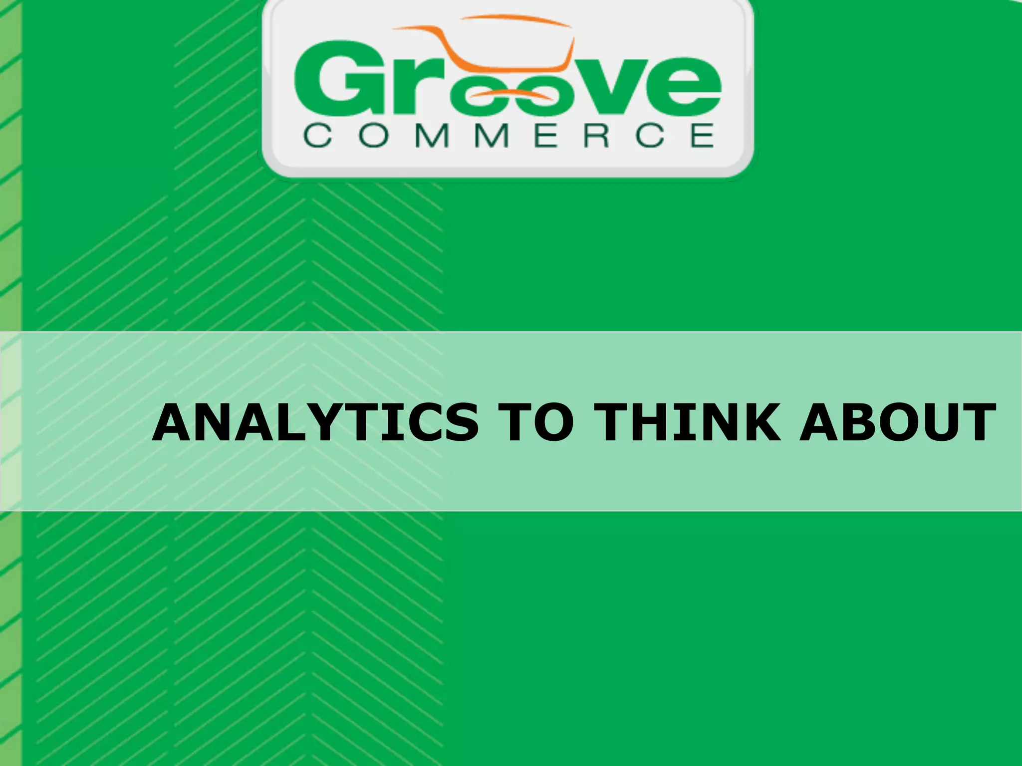 ANALYTICS TO THINK ABOUT


                           Why Magento?

October 2012    Webinar | eCommerce Site Search: Improving the User Experience for Increased Conversion   27
 