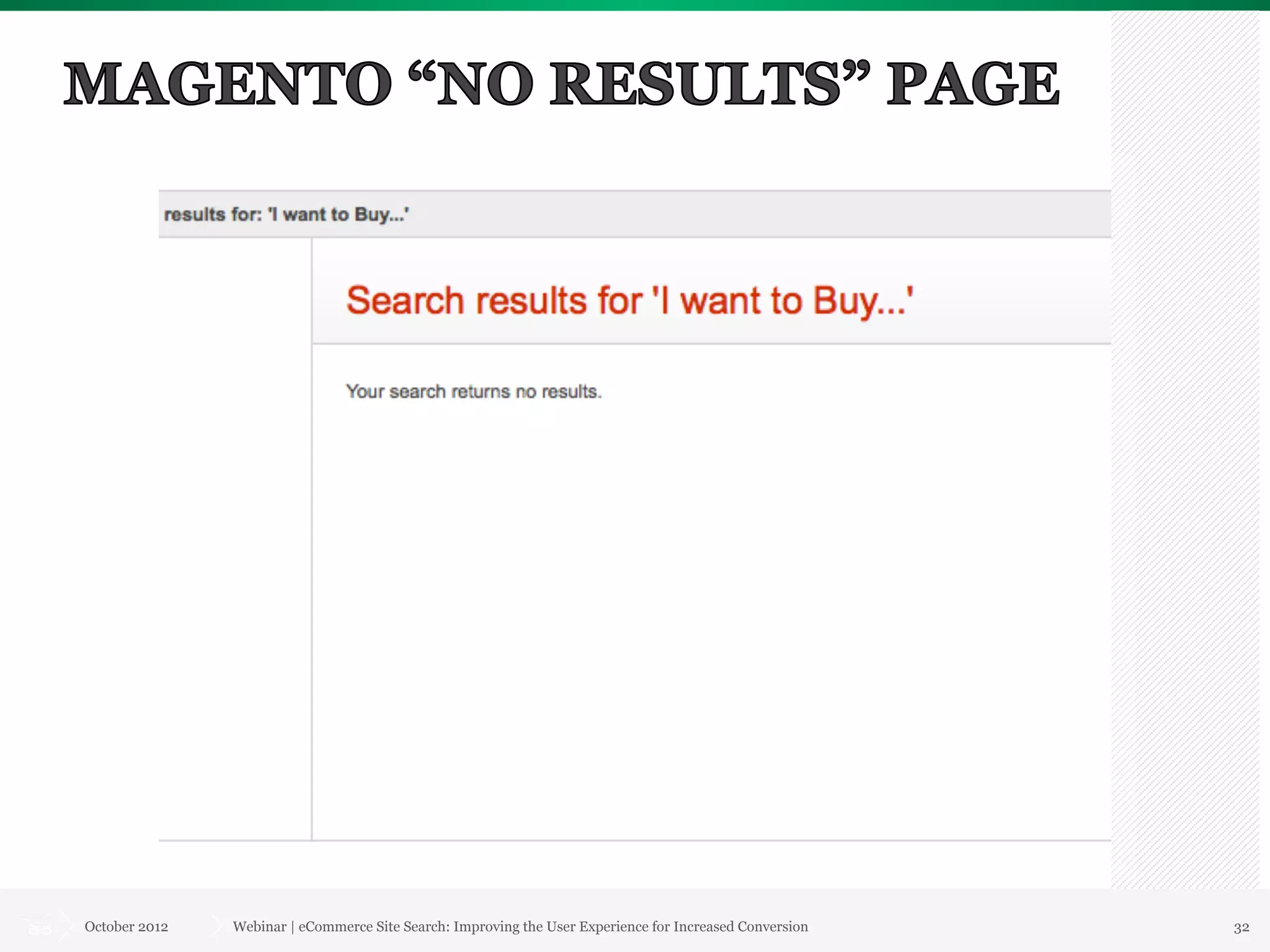 October 2012   Webinar | eCommerce Site Search: Improving the User Experience for Increased Conversion   32
 