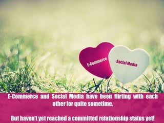 Social Commerce :  E-Commerce and Social Media