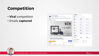 Competition
• Viral competition
• Emails captured
 