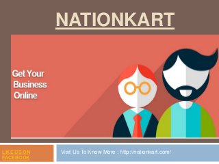 NATIONKART
Visit Us To Know More : http://nationkart.com/LIKE US ON
FACEBOOK
 