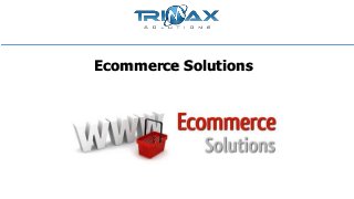 Ecommerce Solutions
 