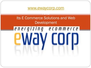 www.ewaycorp.com And Its E Commerce Solutions and Web Development 