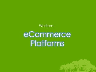 Western

eCommerce
 Platforms


             	
  
 