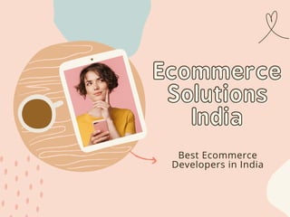 Ecommerce
Ecommerce
Solutions
Solutions
India
India
Best Ecommerce
Developers in India
 